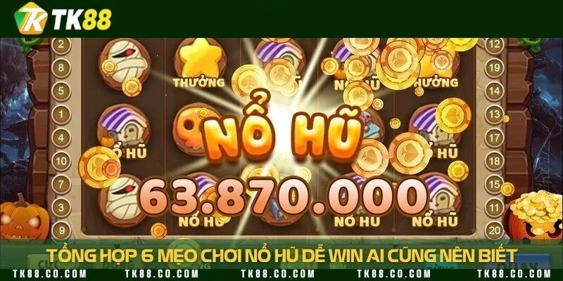 Tổng hợp những cách chơi dễ thắng tiền tỷ nhất